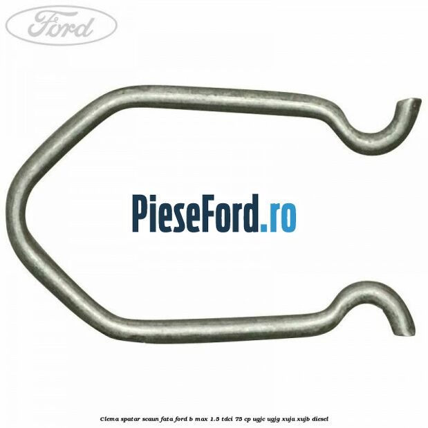 Clema spatar scaun fata Ford B-Max 1.5 TDCi 75 cp UGJC, UGJG, XUJA, XUJB diesel