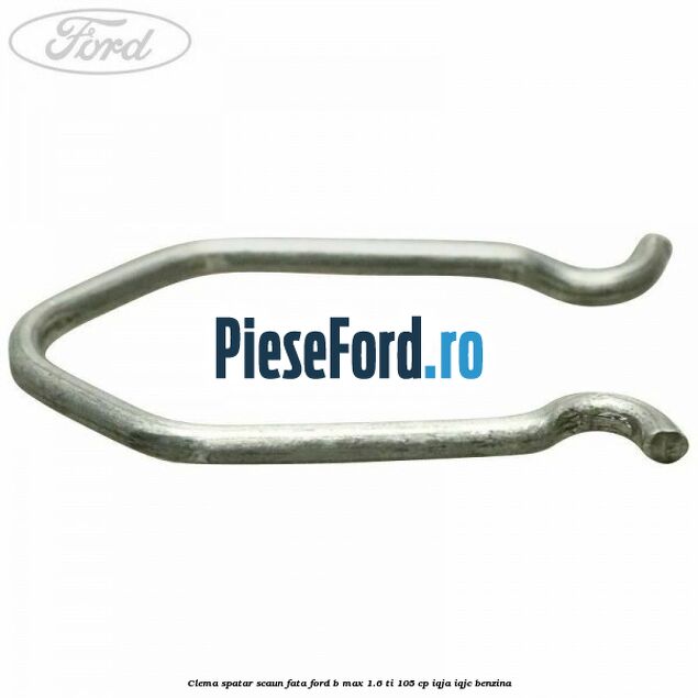 Clema spatar scaun fata Ford B-Max 1.6 Ti 105 cp IQJA, IQJC benzina