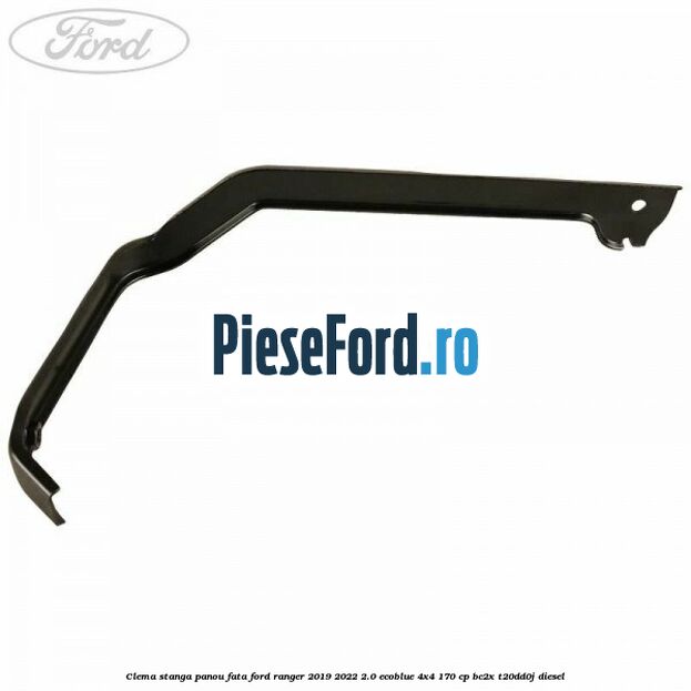 Clema stanga panou fata Ford Ranger 2019-2022 2.0 EcoBlue 4x4 170 cp BC2X, T20DD0J diesel
