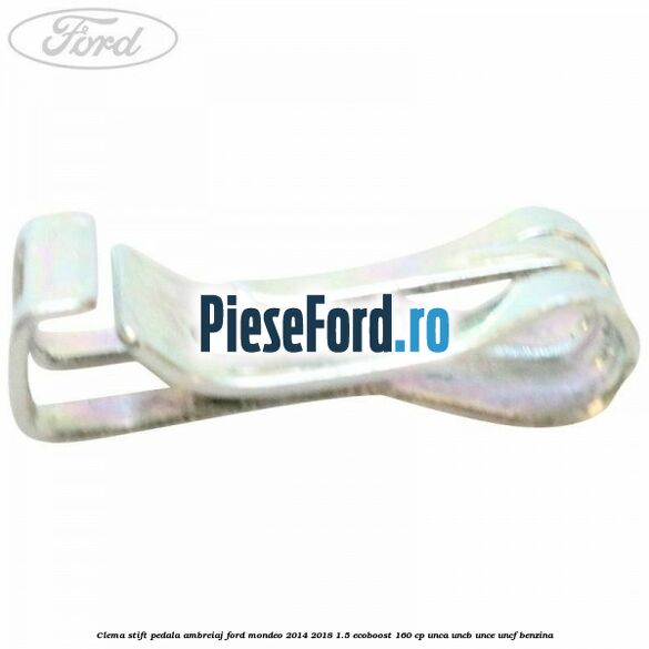 Clema stift pedala ambreiaj Ford Mondeo 2014-2018 1.5 EcoBoost 160 cp UNCA, UNCB, UNCE, UNCF benzina