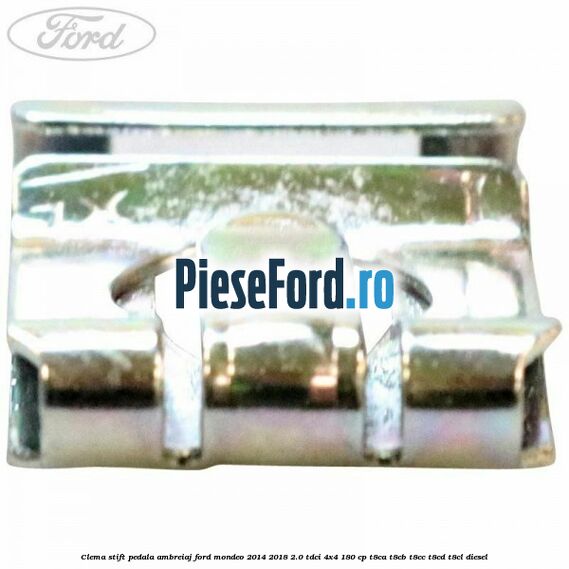 Clema stift pedala ambreiaj Ford Mondeo 2014-2018 2.0 TDCi 4x4 180 cp T8CA, T8CB, T8CC, T8CD, T8CL diesel