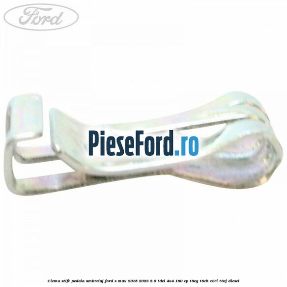 Clema stift pedala ambreiaj Ford S-Max 2015-2023 2.0 TDCi 4x4 180 cp Clema stift pedala ambreiaj Ford S-Max 2015-2023 2.0 TDCi 4x4 180 cp T8CG, T8CH, T8CI, T8CJ diesel