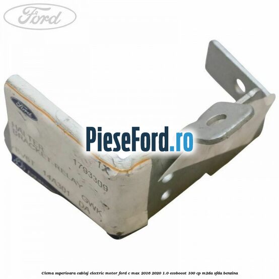 Clema superioara cablaj electric motor Ford C-Max 2016-2020 1.0 EcoBoost 100 cp M2DA, SFDA benzina