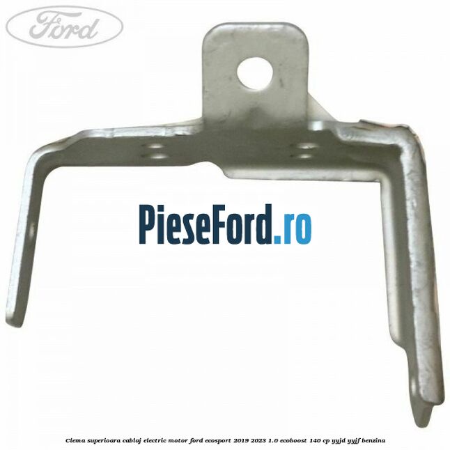 Clema superioara cablaj electric motor Ford EcoSport 2019-2023 1.0 EcoBoost 140 cp Clema superioara cablaj electric motor Ford EcoSport 2019-2023 1.0 EcoBoost 140 cp YYJD, YYJF benzina