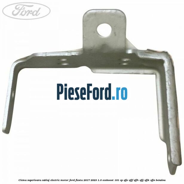 Clema superioara cablaj electric motor Ford Fiesta 2017-2023 1.0 EcoBoost 101 cp SFJE, SFJF, SFJH, SFJJ, SFJK, SFJN benzina