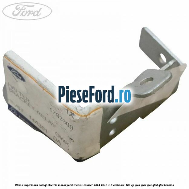 Clema superioara cablaj electric motor Ford Transit Courier 2014-2018 1.0 EcoBoost 100 cp SFCA, SFCB, SFCC, SFCD, SFCE benzina
