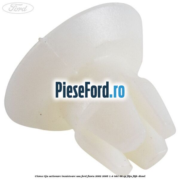Clema tija actionare incuietoare usa Ford Fiesta 2002-2005 1.4 TDCi 68 cp F6JA, F6JB diesel