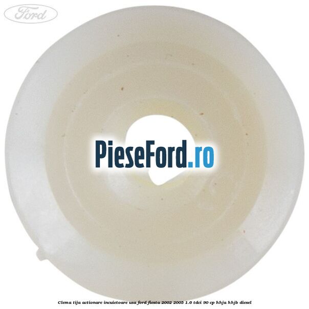 Clema tija actionare incuietoare usa Ford Fiesta 2002-2005 1.6 TDCi 90 cp HHJA, HHJB diesel