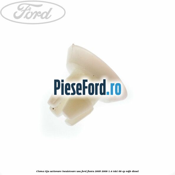Clema tija actionare incuietoare usa Ford Fiesta 2005-2008 1.4 TDCi 68 cp N4JB diesel