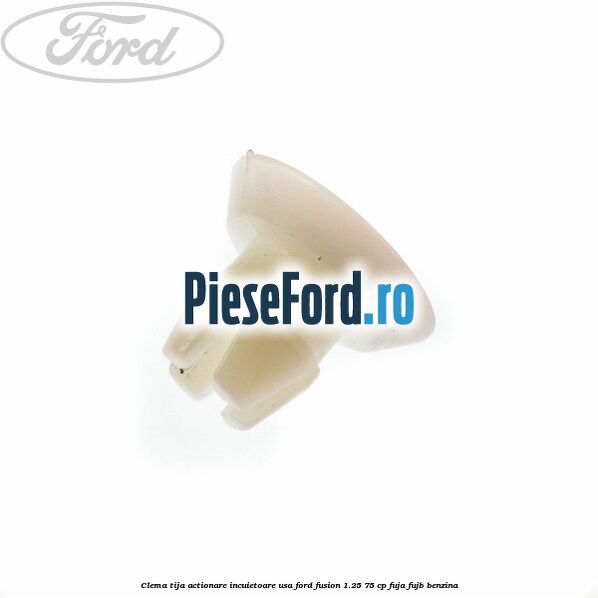 Clema tija actionare incuietoare usa Ford Fusion 1.25 75 cp FUJA, FUJB benzina