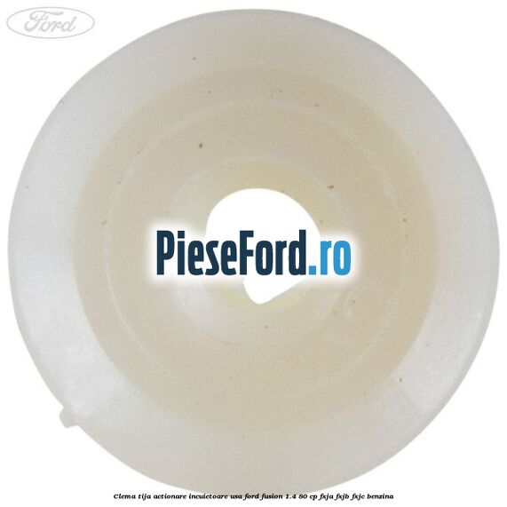 Clema tija actionare incuietoare usa Ford Fusion 1.4 80 cp FXJA, FXJB, FXJC benzina
