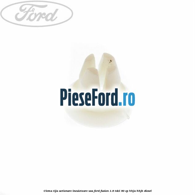 Clema tija actionare incuietoare usa Ford Fusion 1.6 TDCi 90 cp Clema tija actionare incuietoare usa Ford Fusion 1.6 TDCi 90 cp HHJA, HHJB diesel