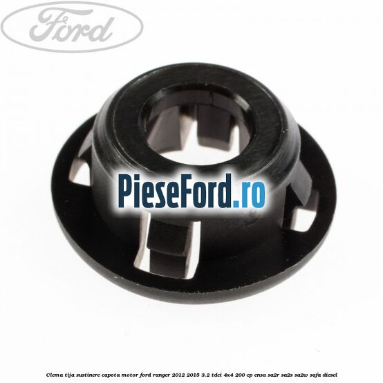 Clema tija sustinere capota motor Ford Ranger 2012-2015 3.2 TDCi 4x4 200 cp ENSA, SA2R, SA2S, SA2W, SAFA diesel