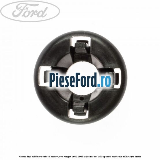 Clema tija sustinere capota motor Ford Ranger 2012-2015 3.2 TDCi 4x4 200 cp ENSA, SA2R, SA2S, SA2W, SAFA diesel