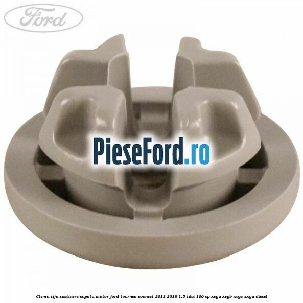 Clema tija sustinere capota motor Ford Tourneo Connect 2013-2018 1.5 TDCi 100 cp XVGA, XVGB, XVGC, XXGA diesel