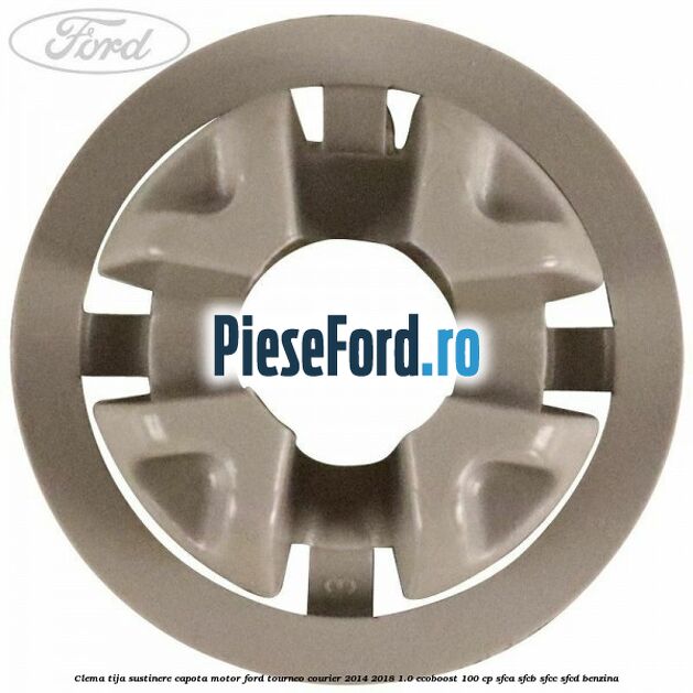 Clema tija sustinere capota motor Ford Tourneo Courier 2014-2018 1.0 EcoBoost 100 cp SFCA, SFCB, SFCC, SFCD benzina