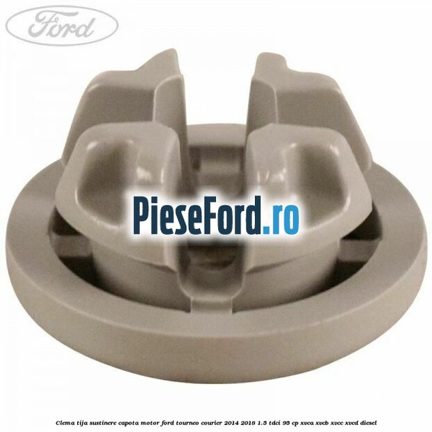 Clema tija sustinere capota motor Ford Tourneo Courier 2014-2018 1.5 TDCi 95 cp XVCA, XVCB, XVCC, XVCD diesel