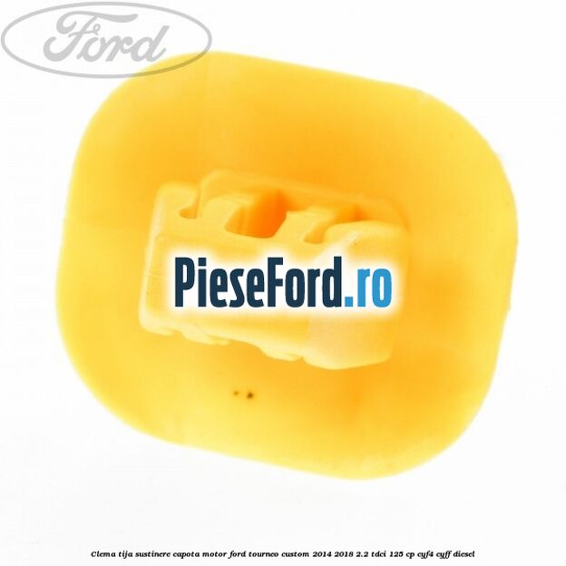 Clema tija sustinere capota motor Ford Tourneo Custom 2014-2018 2.2 TDCi 125 cp CYF4, CYFF diesel