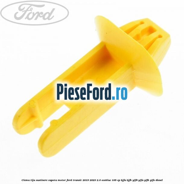 Clema tija sustinere capota motor Ford Transit 2019-2023 2.0 EcoBlue 105 cp BJFA, BJFB, YLF6, YLFA, YLFB, YLFS diesel