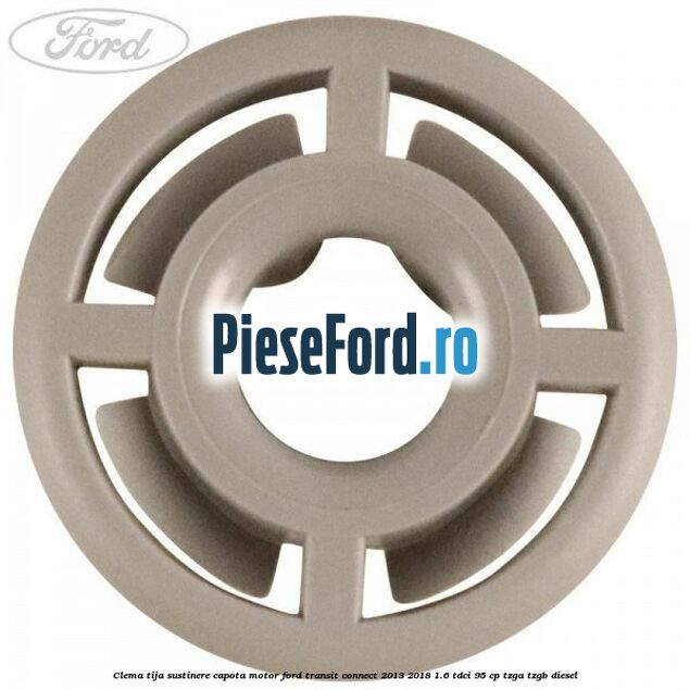 Clema tija sustinere capota motor Ford Transit Connect 2013-2018 1.6 TDCi 95 cp TZGA, TZGB diesel