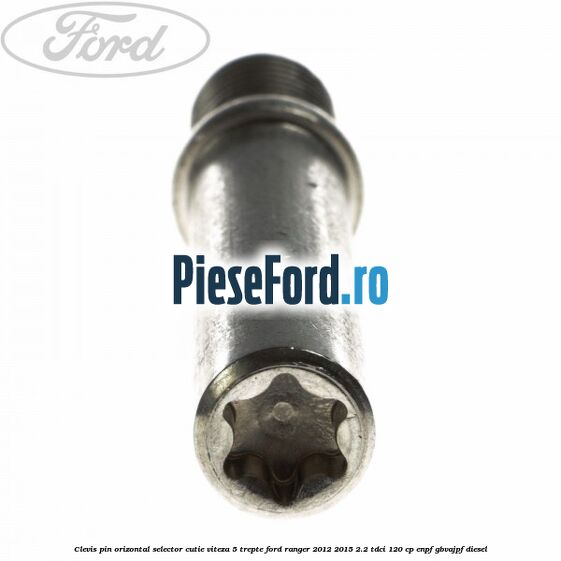 Clevis pin orizontal selector cutie viteza 5 trepte Ford Ranger 2012-2015 2.2 TDCi 120 cp Clevis pin orizontal selector cutie viteza 5 trepte Ford Ranger 2012-2015 2.2 TDCi 120 cp ENPF, GBVAJPF diesel