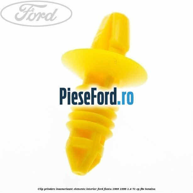 Clip prindere insonorizant elemente interior Ford Fiesta 1989-1996 1.4 71 cp F6E benzina