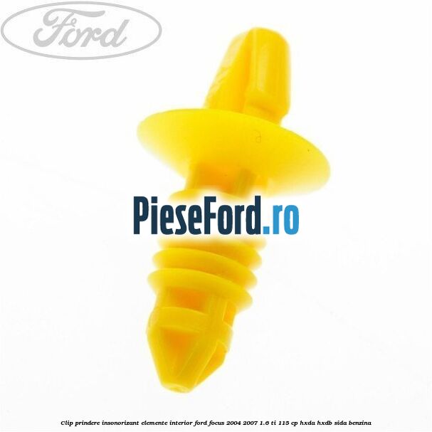 Clip prindere insonorizant elemente interior Ford Focus 2004-2007 1.6 Ti 115 cp Clip prindere insonorizant elemente interior Ford Focus 2004-2007 1.6 Ti 115 cp HXDA, HXDB, SIDA benzina