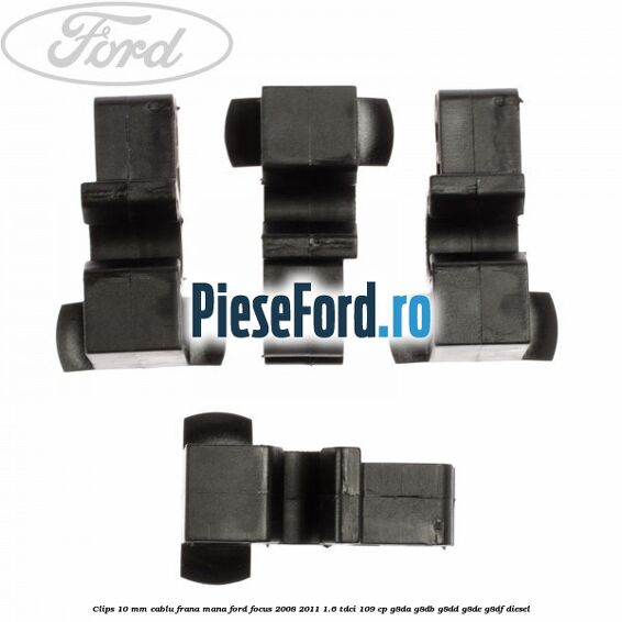 Clips 10 mm cablu frana mana Ford Focus 2008-2011 1.6 TDCi 109 cp G8DA, G8DB, G8DD, G8DE, G8DF diesel