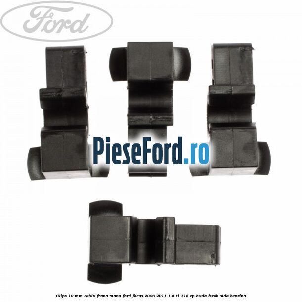 Clips 10 mm cablu frana mana Ford Focus 2008-2011 1.6 Ti 115 cp HXDA, HXDB, SIDA benzina