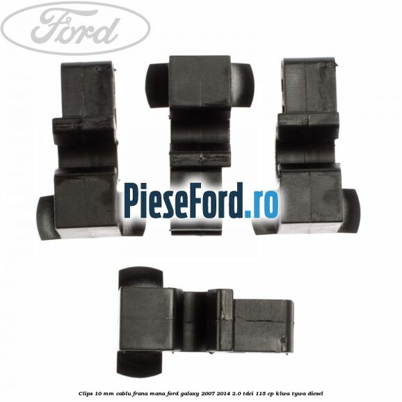 Clips 10 mm cablu frana mana Ford Galaxy 2007-2014 2.0 TDCi 115 cp KLWA, TYWA diesel