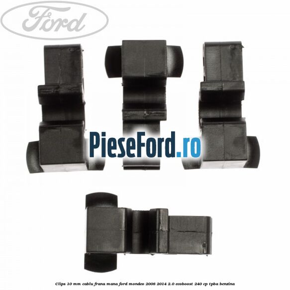 Clips 10 mm cablu frana mana Ford Mondeo 2008-2014 2.0 EcoBoost 240 cp Clips 10 mm cablu frana mana Ford Mondeo 2008-2014 2.0 EcoBoost 240 cp TPBA benzina