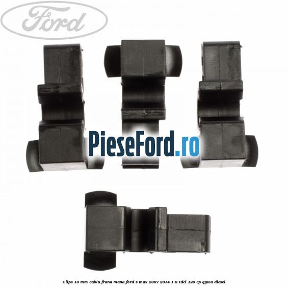 Clips 10 mm cablu frana mana Ford S-Max 2007-2014 1.8 TDCi 125 cp QYWA diesel