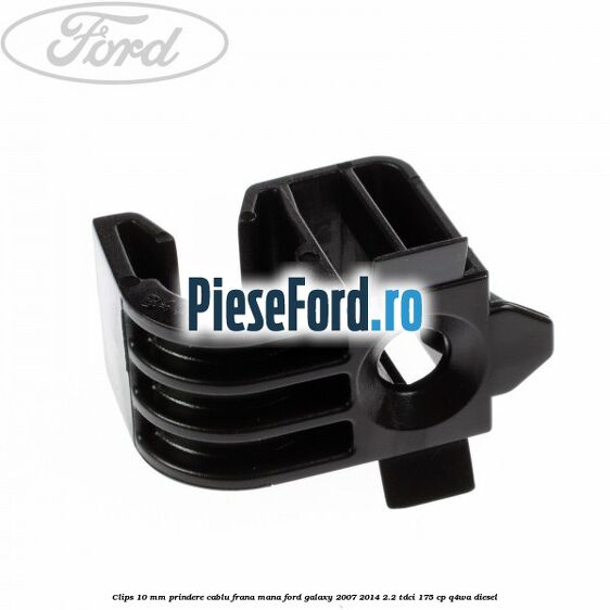Clips 10 mm prindere cablu frana mana Ford Galaxy 2007-2014 2.2 TDCi 175 cp Clips 10 mm prindere cablu frana mana Ford Galaxy 2007-2014 2.2 TDCi 175 cp Q4WA diesel