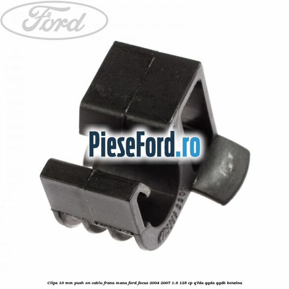 Clips 10 mm push on cablu frana mana Ford Focus 2004-2007 1.8 125 cp Q7DA, QQDA, QQDB benzina