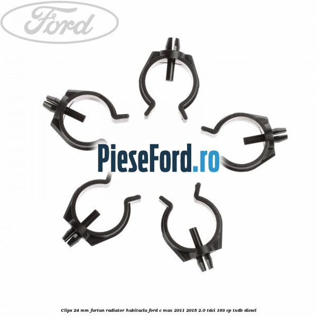 Clips 24 mm furtun radiator habitaclu Ford C-Max 2011-2015 2.0 TDCi 163 cp Clips 24 mm furtun radiator habitaclu Ford C-Max 2011-2015 2.0 TDCi 163 cp TXDB diesel