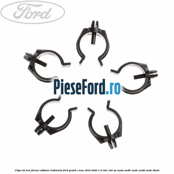 Clips 24 mm furtun radiator habitaclu Ford Grand C-Max 2016-2020 1.5 TDCi 120 cp Clips 24 mm furtun radiator habitaclu Ford Grand C-Max 2016-2020 1.5 TDCi 120 cp XWDA, XWDB, XWDC, XWDD, XWDE diesel
