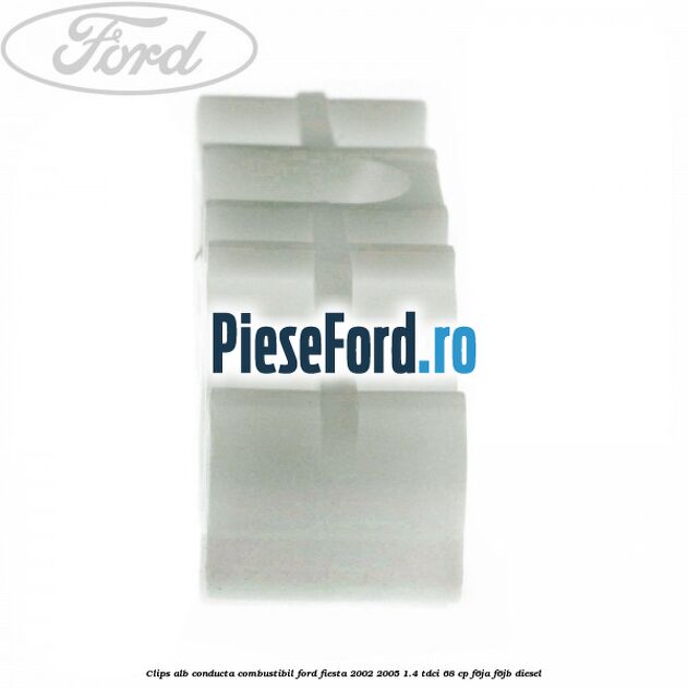 Clips alb conducta combustibil Ford Fiesta 2002-2005 1.4 TDCi 68 cp F6JA, F6JB diesel