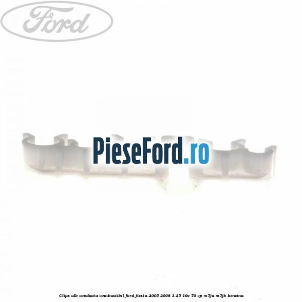 Clips alb conducta combustibil Ford Fiesta 2005-2008 1.25 16V 70 cp Clips alb conducta combustibil Ford Fiesta 2005-2008 1.25 16V 70 cp M7JA, M7JB benzina