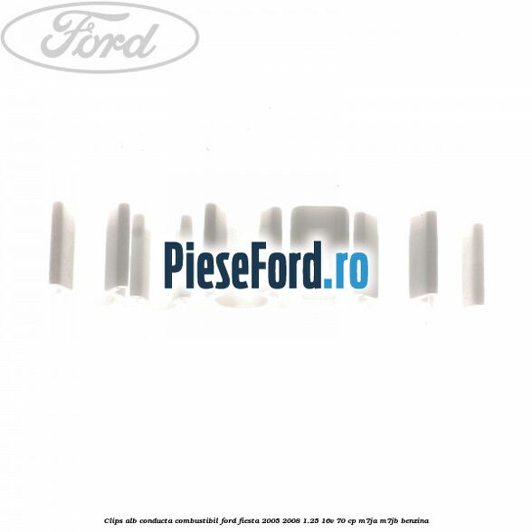 Clips alb conducta combustibil Ford Fiesta 2005-2008 1.25 16V 70 cp Clips alb conducta combustibil Ford Fiesta 2005-2008 1.25 16V 70 cp M7JA, M7JB benzina