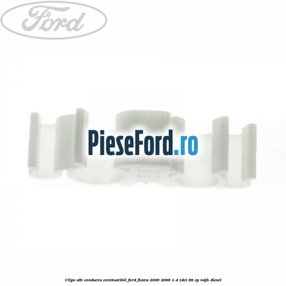 Clips alb conducta combustibil Ford Fiesta 2005-2008 1.4 TDCi 68 cp Clips alb conducta combustibil Ford Fiesta 2005-2008 1.4 TDCi 68 cp N4JB diesel