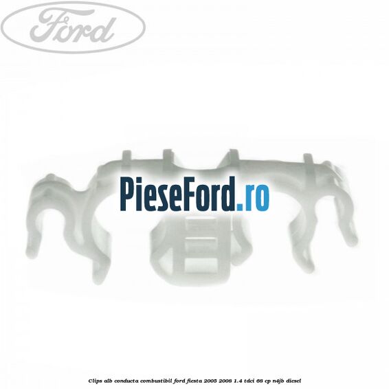 Clips alb conducta combustibil Ford Fiesta 2005-2008 1.4 TDCi 68 cp Clips alb conducta combustibil Ford Fiesta 2005-2008 1.4 TDCi 68 cp N4JB diesel