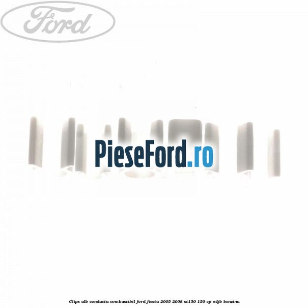 Clips alb conducta combustibil Ford Fiesta 2005-2008 ST150 150 cp N4JB benzina
