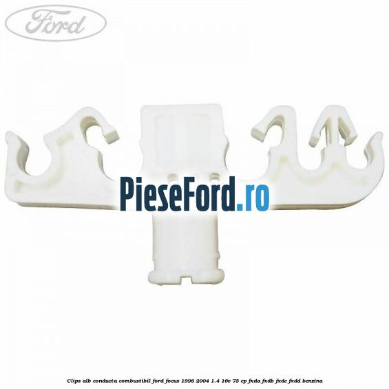 Clips alb conducta combustibil Ford Focus 1998-2004 1.4 16V 75 cp FXDA, FXDB, FXDC, FXDD benzina