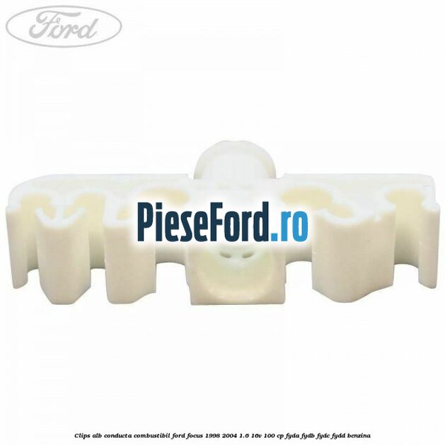 Clips alb conducta combustibil Ford Focus 1998-2004 1.6 16V 100 cp FYDA, FYDB, FYDC, FYDD benzina