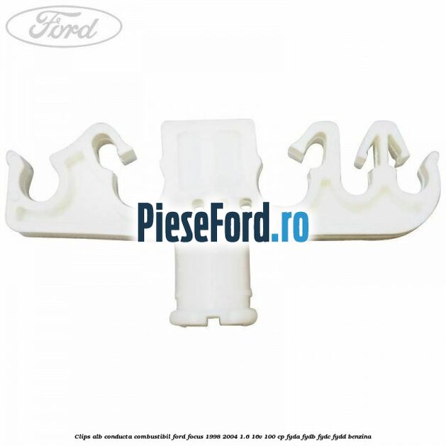 Clips alb conducta combustibil Ford Focus 1998-2004 1.6 16V 100 cp FYDA, FYDB, FYDC, FYDD benzina