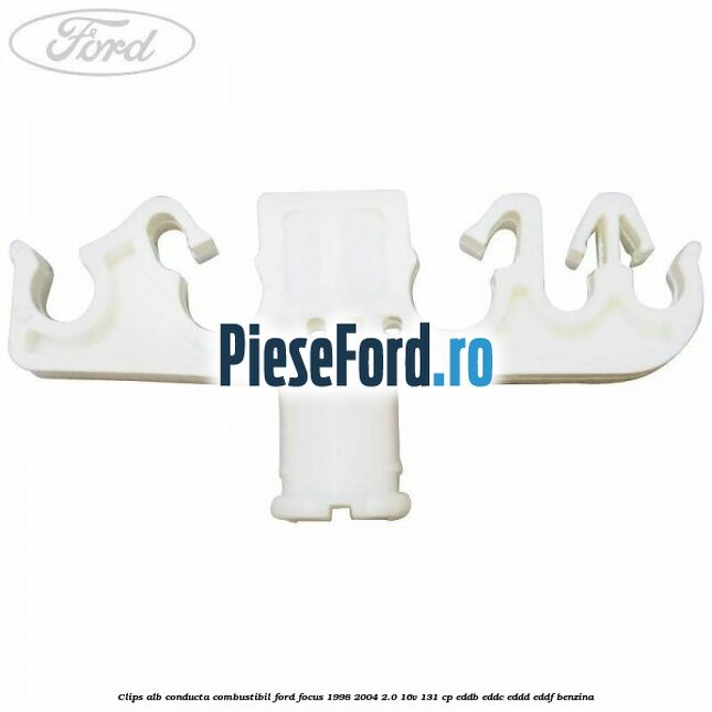 Clips alb conducta combustibil Ford Focus 1998-2004 2.0 16V 131 cp EDDB, EDDC, EDDD, EDDF benzina