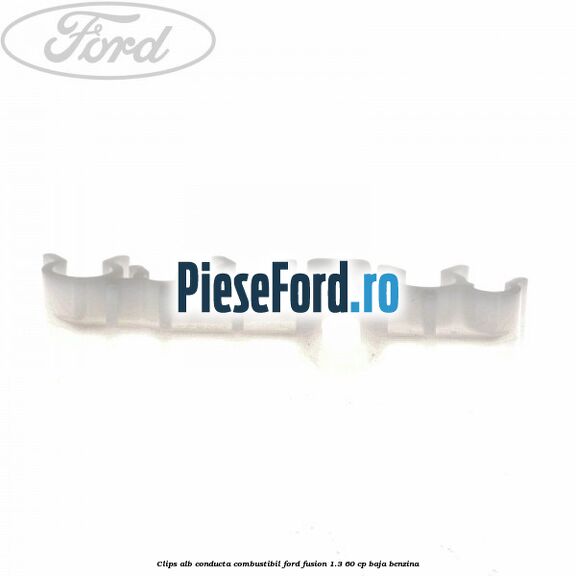 Clips alb conducta combustibil Ford Fusion 1.3 60 cp Clips alb conducta combustibil Ford Fusion 1.3 60 cp BAJA benzina