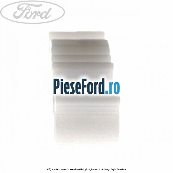 Clips alb conducta combustibil Ford Fusion 1.3 60 cp Clips alb conducta combustibil Ford Fusion 1.3 60 cp BAJA benzina