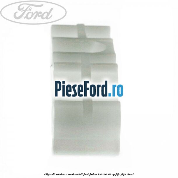 Clips alb conducta combustibil Ford Fusion 1.4 TDCi 68 cp Clips alb conducta combustibil Ford Fusion 1.4 TDCi 68 cp F6JA, F6JB diesel