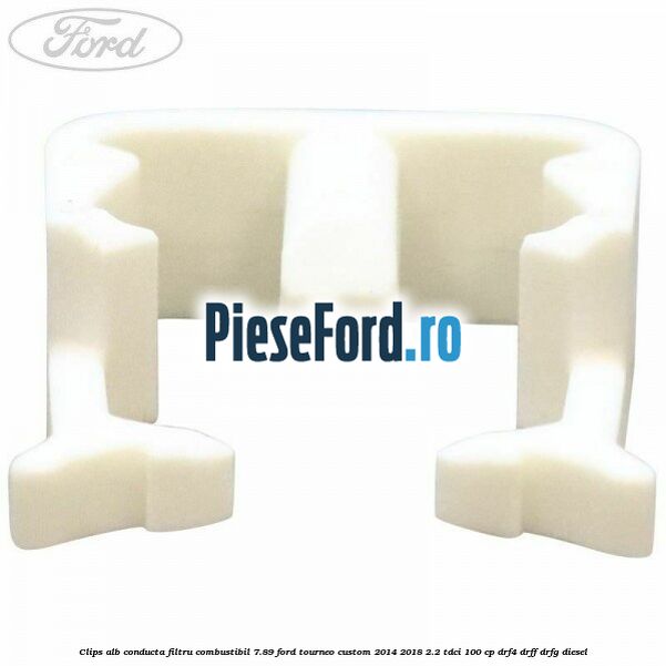 Clips alb conducta filtru combustibil 7.89 Ford Tourneo Custom 2014-2018 2.2 TDCi 100 cp Clips alb conducta filtru combustibil 7.89 Ford Tourneo Custom 2014-2018 2.2 TDCi 100 cp DRF4, DRFF, DRFG diesel